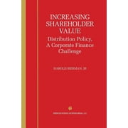 Increasing Shareholder Value: Distribution Policy, a Corporate Finance Challenge, (Paperback)