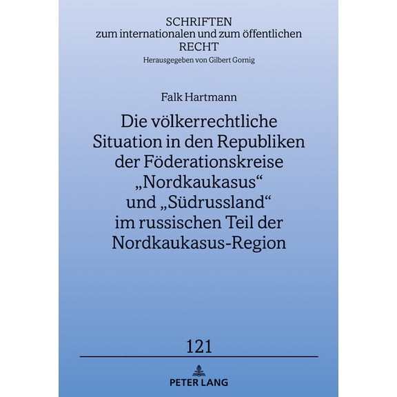 Schriften Zum Internationalen Und Zum Öffentlichen Recht: Die voelkerrechtliche Situation in den Republiken der Foederationskreise "Nordkaukasus" und "Suedrussland" im russischen Teil der Nordkaukasus