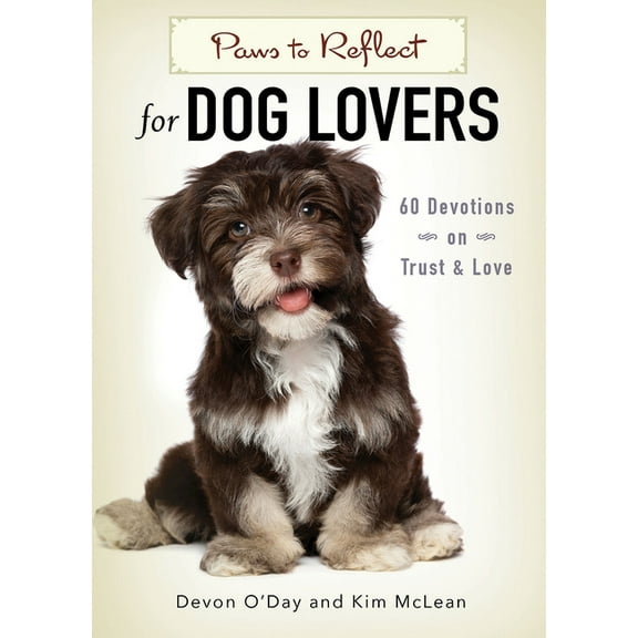 Paws to Reflect for Dog Lovers: 60 Devotions on Trust & Love, (Paperback)