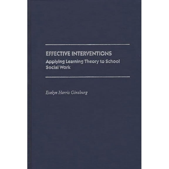 Contributions to the Study of Education Effective Interventions: Applying Learning Theory to School Social Work, (Hardcover)