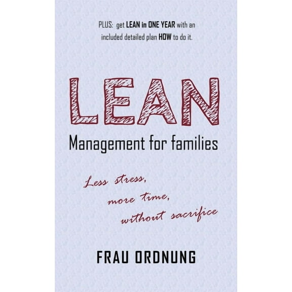 Lean management for families: Less stress, more time, without sacrifice, (Paperback)
