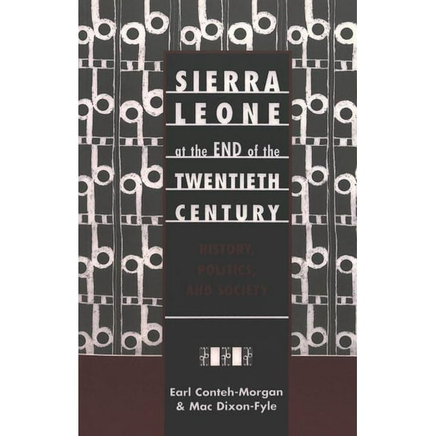 Sierra Leone At The End Of The Twentieth Century History Politics And Society Walmart Com Walmart Com