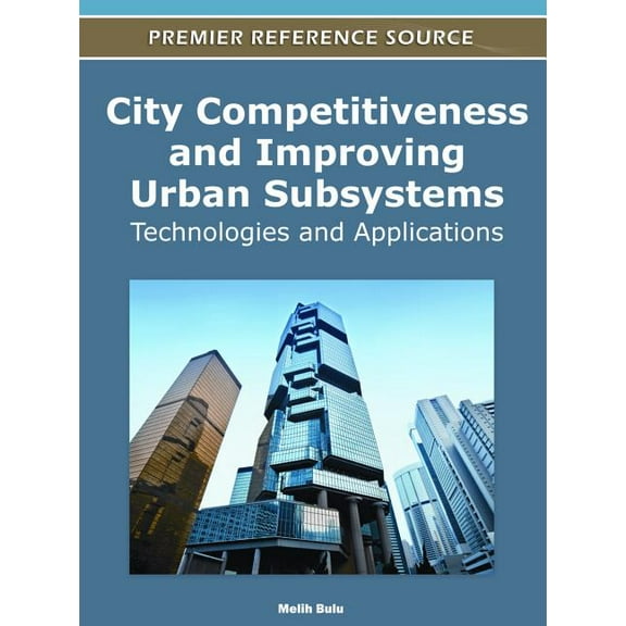 City Competitiveness and Improving Urban Subsystems: Technologies and Applications (Hardcover)