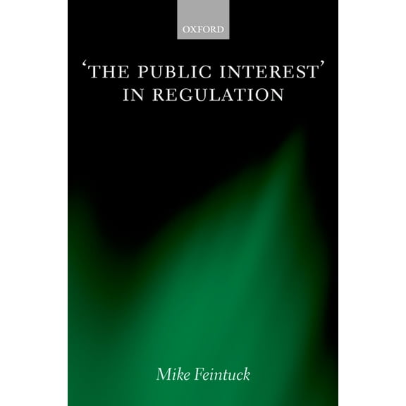 The Public Interest' in Regulation, (Hardcover)