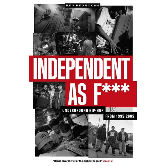 Independent as F***: Underground Hip-Hop from 1995-2005, (Paperback)