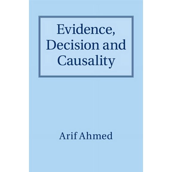 Evidence, Decision and Causality, (Paperback)