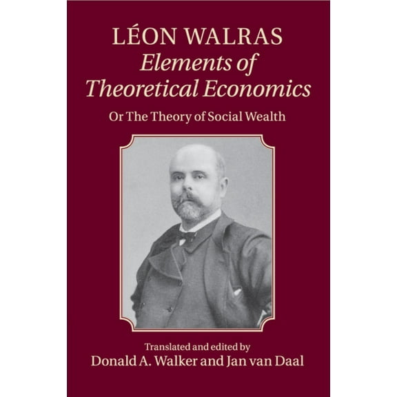 Léon Walras: Elements of Theoretical Economics, (Paperback)