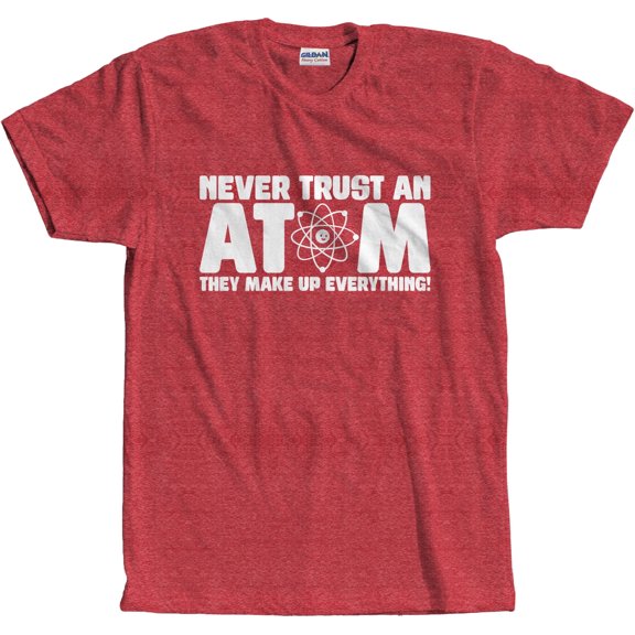 Never Trust An Atom T-Shirt
