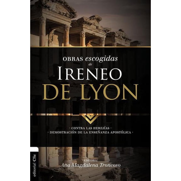 ColecciÃ³n Patristica El Obras escogidas de Ireneo de Lyon: Contra las herej��as. Demostraci��n de la ense�, (Paperback)