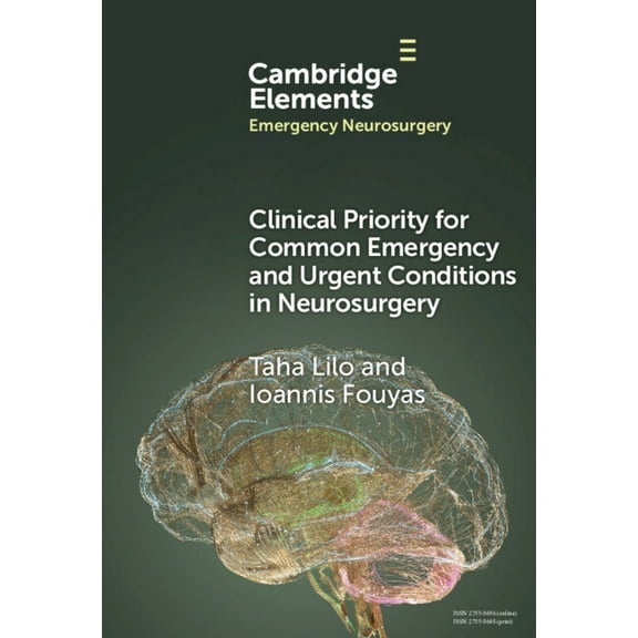Elements in Emergency Neurosurgery Clinical Priority for Common Emergency and Urgent Conditions in Neurosurgery, (Hardcover)