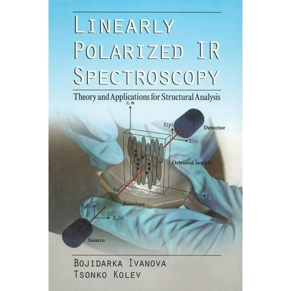 Linearly Polarized IR Spectroscopy: Theory and Applications for Structural Analysis, (Hardcover)