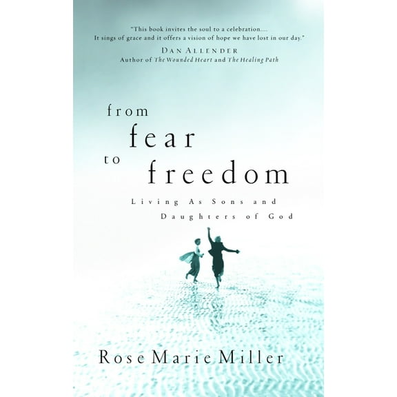 From Fear to Freedom: Living as Sons and Daughters of God, (Paperback)