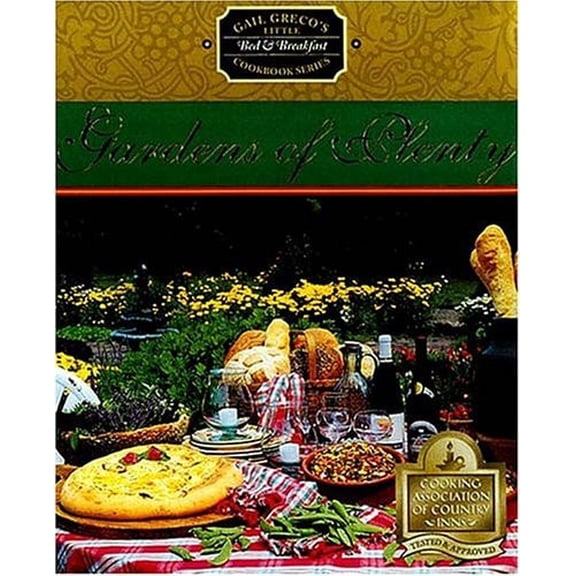 Pre-Owned Gardens of Plenty (Little Bed & Breakfast Cookbook Series) (Hardcover) 1558534741 9781558534742