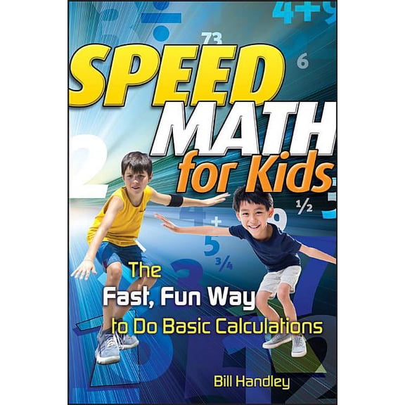Speed Math for Kids: The Fast, Fun Way to Do Basic Calculations, (Paperback)