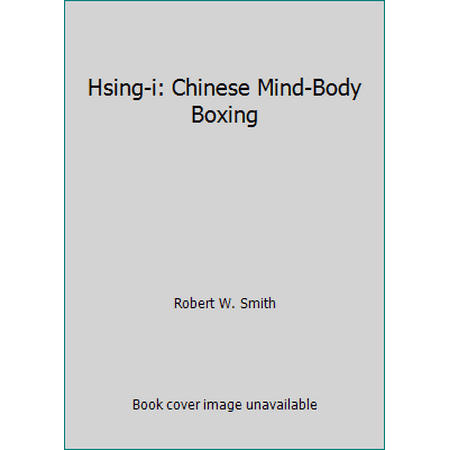 Hsing-i: Chinese Mind-Body Boxing [Hardcover - Used]