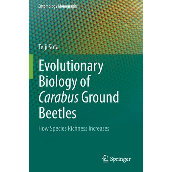 Entomology Monographs Evolutionary Biology of Carabus Ground Beetles: How Species Richness Increases, (Paperback)