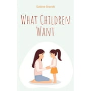 What Children Want (Paperback)