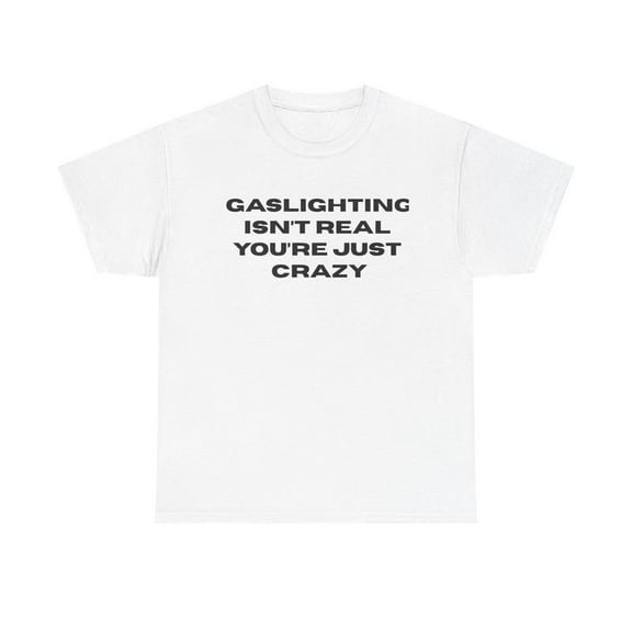 Fashion Graphic Tee,Tops Has"GASLIGHTING ISN'T REAL YOU ARE JUST CRAZY"Letter Print,Casual Round Neck Regular Fit T-shirts, Size(S-5XL)