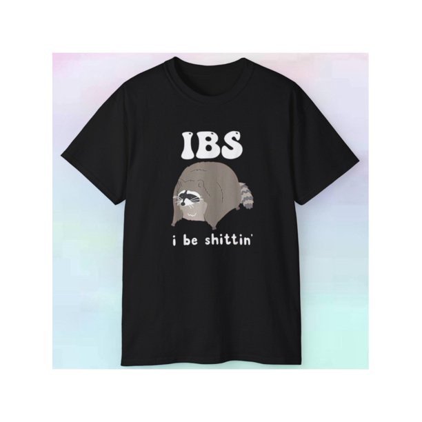Men's Women's Raccoon IBS I Be $hittin' Shirt | Funny Humor Animals | S-5XL