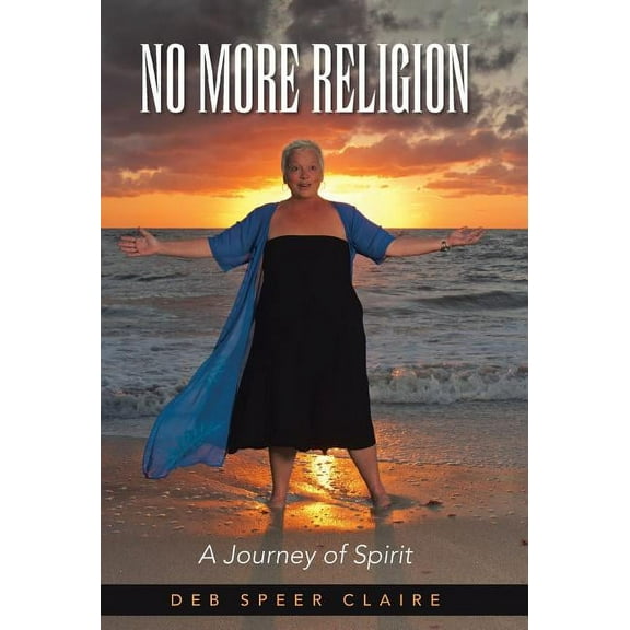 No More Religion: A Journey of Spirit, (Hardcover)