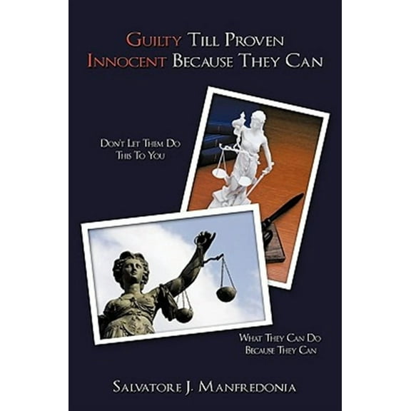 Guilty Till Proven Innocent Because They Can (Paperback)