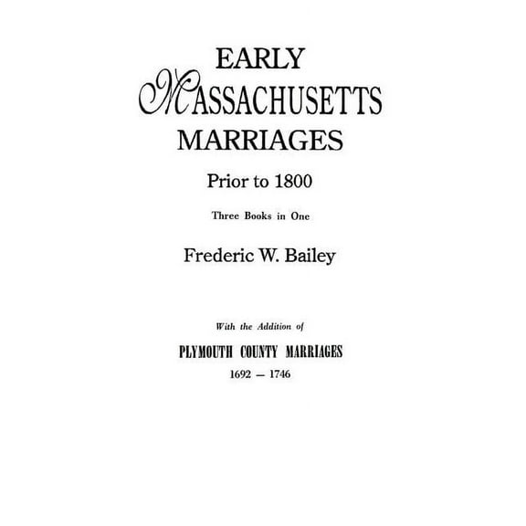 Early Massachusetts Marriages Prior to 1800, (Paperback)