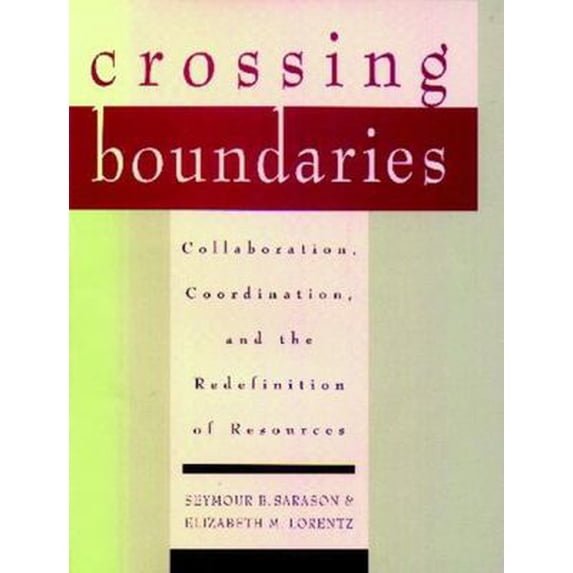 Pre-Owned Crossing Boundaries: Collaboration, Coordination, and the Redefinition of Resources (Hardcover) 0787910694 9780787910693