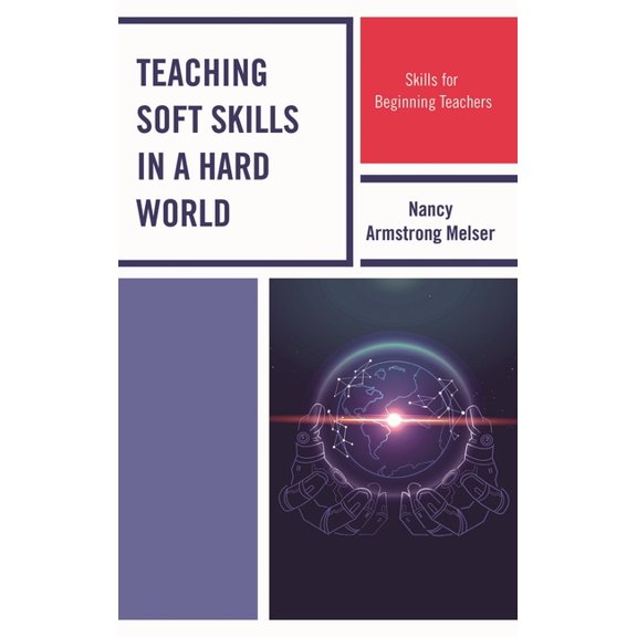 Teaching Soft Skills in a Hard World: Skills for Beginning Teachers, (Hardcover)