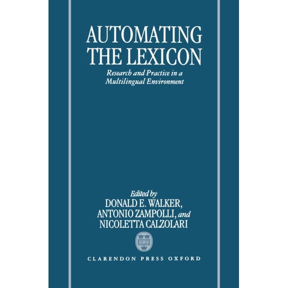 Automating the Lexicon: Research and Practice in a Multilingual Environment, (Hardcover)