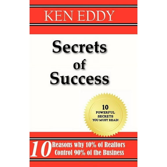 Secrets of Success: 10 Reasons Why 10% of Realtors Control 90% of the Business (Paperback)