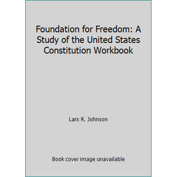 Pre-Owned Foundation for Freedom: A Study of the United States Constitution Workbook (Paperback) 1935796372 9781935796374
