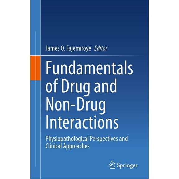 Fundamentals of Drug and Non-Drug Interactions: Physiopathological Perspectives and Clinical Approaches, (Hardcover)