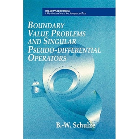 Pre-Owned Pure and Applied Mathematics: A Wiley Te Boundary Value Problems and Singular Pseudo-Differential Operators (Hardcover)