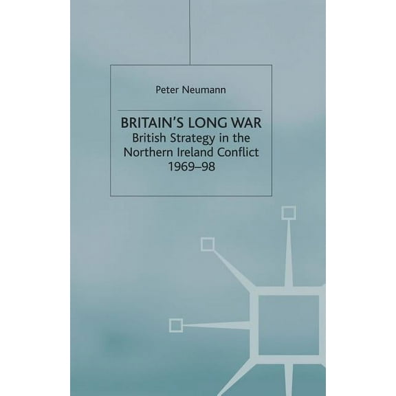 Britain's Long War: British Strategy in the Northern Ireland Conflict 1969-98, (Paperback)