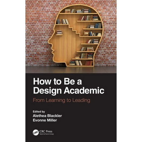 How to Be a Design Academic: From Learning to Leading, (Hardcover)