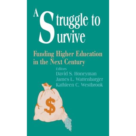Pre-Owned A Struggle to Survive: Funding Higher Education in the Next Century (Hardcover) 0803965303 9780803965300