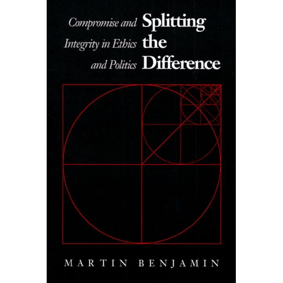 Pre-Owned Splitting the Difference: Compromise and Integrity in Ethics and Politics (Paperback) 0700604553 9780700604555