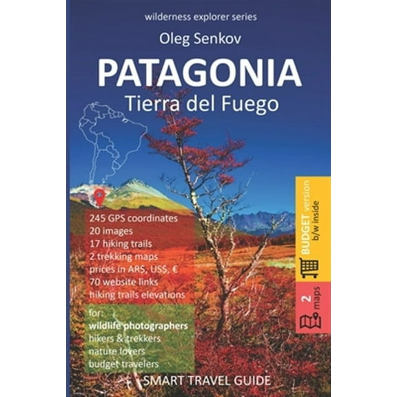 PATAGONIA, Tierra del Fuego: Smart Travel Guide for Nature Lovers, Hikers, Trekkers, Photographers (budget version, b/w)