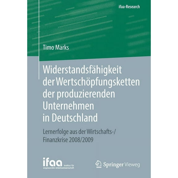 Widerstandsfähigkeit Der Wertschöpfungsketten Der Produzierenden Unternehmen in Deutschland: Lernerfolge Aus Der Wirtsch, (Paperback)