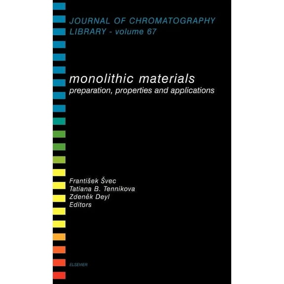 Journal of Chromatography Library Monolithic Materials: Preparation, Properties and Applications Volume 67, Book 67, (Hardcover)