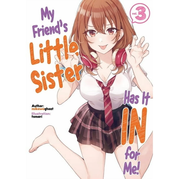 My Friend's Little Sister Has It in My Friend's Little Sister Has It in for Me! Volume 3 (Light Novel), Book 3, (Paperback)