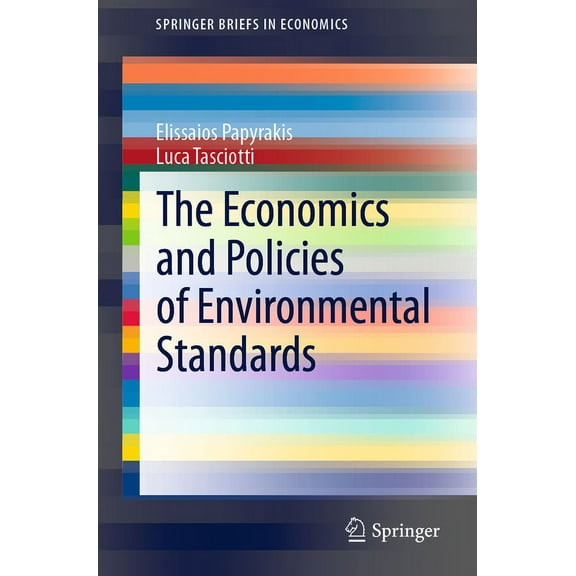 Springerbriefs in Economics The Economics and Policies of Environmental Standards, (Paperback)