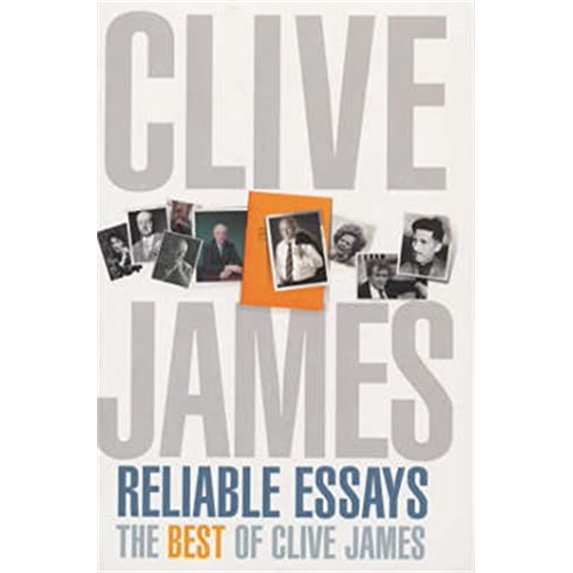 Pre-Owned Clive James' Reliable Essays: The Best Of Clive James (Paperback) 0330481304 9780330481304
