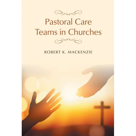 Pastoral Care Teams in Churches, (Hardcover)