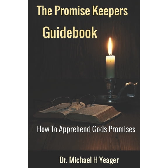 The Promise Keeper's Guidebook: How To Apprehend All of Gods Promises, (Paperback)