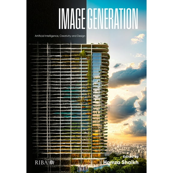 Image Generation: Artificial Intelligence, Creativity and Design, (Paperback)