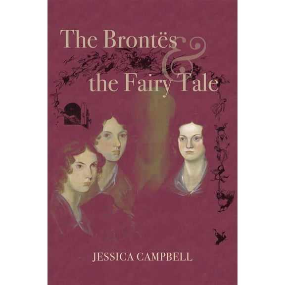 Victorian Studies The BrontÃ«s and the Fairy Tale, (Hardcover)