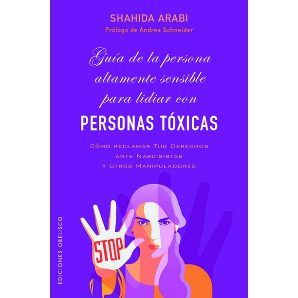 Libro Guia De La Persona Altamente Sensible Para Lidiar Con Personas Toxicas Tapa Blanda, Autor Shahida Arabi, Editorial Ediciones Obelisco