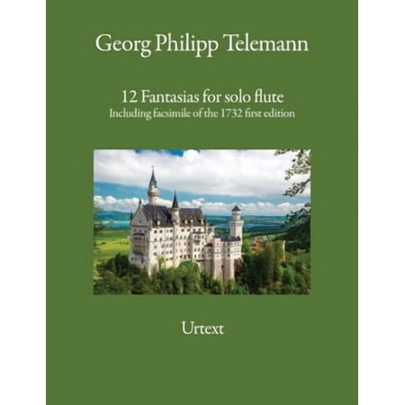 12 Fantasias for solo flute: Including facsimile of the 1732 first edition Paperback 1916483097 9781916483095 Georg Philipp Telemann