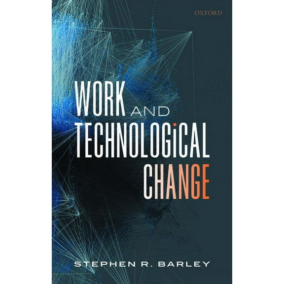 Clarendon Lectures in Management Studies Work and Technological Change, (Hardcover)